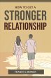 HOW TO GET A STRONGER RELATIONSHIP - Bild 1