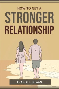 HOW TO GET A STRONGER RELATIONSHIP - Franco J. Rowan