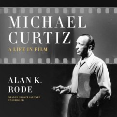 Michael Curtiz: A Life in Film - Rode, Alan K.