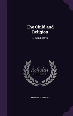 The Child and Religion: Eleven Essays - Stephens, Thomas