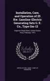 Installation, Care, and Operation of 25 Kw. Gasoline-Electric Generating Sets G. E. Co., Type Gm-12: Engineer Department, United States Army, February