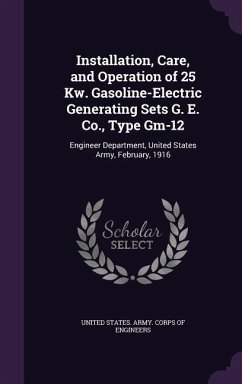 Cover Installation, Care, and Operation of 25 Kw. Gasoline-Electric Generating Sets G. E. Co., Type Gm-12: Engineer Department, United States Army, February