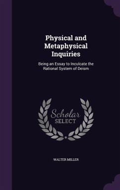 Physical and Metaphysical Inquiries - Miller, Walter