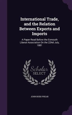 International Trade, and the Relation Between Exports and Imports - Phear, John Budd