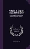 Religion in England From 1800 to 1850: A History, With a Postscript On Subsequent Events, Volume 1