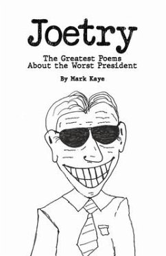 Joetry: The Greatest Poems about the Worst President - Kaye, Mark