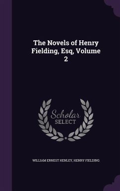 NOVELS OF HENRY FIELDING ESQ V - Henley, William Ernest; Fielding, Henry