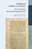 Al-Maqrīzī's Al-Ḫabar ʿan Al-Basar: Vol. V, Section 4: Persia and Its Kings, Part II