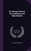 In Latinum (Cæsar) for Academies and High Schools