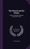 The Church and the Drama: A Sermon Preached at Bradford, January 29Th, 1865
