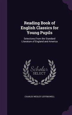 Reading Book of English Classics for Young Pupils: Selections From the Standard Literature of England and America - Leffingwell, Charles Wesley