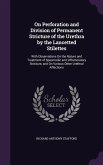 On Perforation and Division of Permanent Stricture of the Urethra by the Lancetted Stilettes: With Observations On the Nature and Treatment of Spasmod