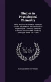 Studies in Physiological Chemistry: Being Reprints of the More Important Studies Issued From the Laboratory of Physiological Chemistry, Sheffield Scie