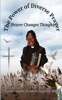 The Power of Diverse Prayers: Prayer Changes Things - Singleton, Mth Apostle Elizabeth