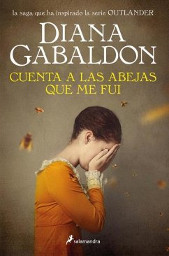 Cuenta a Las Abejas Que Me Fui / Go Tell the Bees That I Am Gone - Gabaldon, Diana
