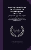 Obituary Addresses On the Occasion of the Death of the Hon. Henry Clay: A Senator of the United States From the State of Kentucky, Delivered in the Se