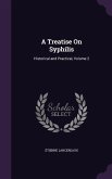 A Treatise On Syphilis: Historical and Practical, Volume 2