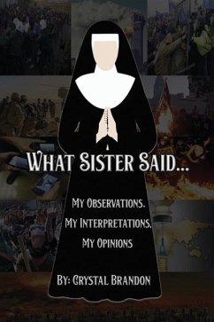 What Sister Said...: My Observations, My Interpretations, My Opinions - Brandon, Crystal