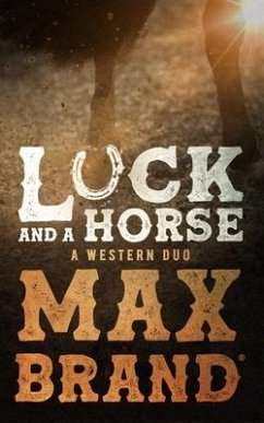Luck and a Horse: A Western Duo - Brand, Max