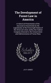 The Development of Forest Law in America: A Historical Presentation of the Successive Enactments by the Legislatures of the Forty-Eight States of the