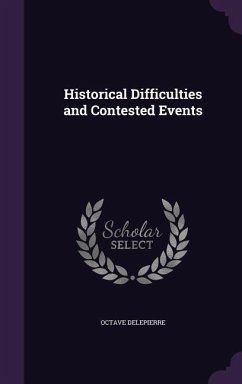 Historical Difficulties and Contested Events - Delepierre, Octave