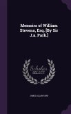 Memoirs of William Stevens, Esq. [By Sir J.a. Park.]