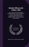 British Offices Life Tables, 1893: An Account of the Principles and Methods Adopted in the Compilation of the Data, the Graduation of the Experience a