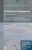 Evolution and Consciousness, Revised Edition: From a Barren Rocky Earth to Artists, Philosophers, Meditators and Psychotherapists