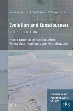 Evolution and Consciousness, Revised Edition: From a Barren Rocky Earth to Artists, Philosophers, Meditators and Psychotherapists - Delmonte, Michael M. M. G. S.; Halpin, Maeve