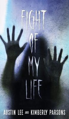 The Fight of My Life: My Battle With The Paranormal - Lee, Austin; Parsons, Kimberly