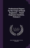 Professional Papers by the Corps of Royal Engineers ... Royal Engineers Institute, Volume 2