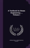 A Textbook On Steam Engineering ..., Volume 1