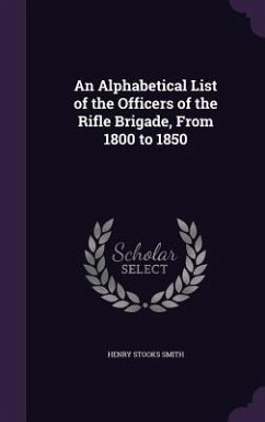 An Alphabetical List of the Officers of the Rifle Brigade, From 1800 to 1850 - Smith, Henry Stooks