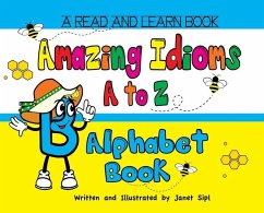 Amazing Idioms A to Z, Alphabet Book: A Read and Learn Book - Sipl, Janet