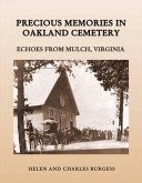 Precious Memories in Oakland Cemetery: Echoes from Mulch, Virginia Volume 1
