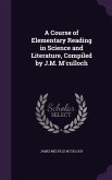 A Course of Elementary Reading in Science and Literature, Compiled by J.M. M'culloch