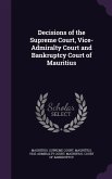 Decisions of the Supreme Court, Vice-Admiralty Court and Bankruptcy Court of Mauritius