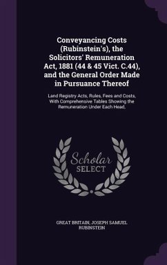 Conveyancing Costs (Rubinstein's), the Solicitors' Remuneration Act, 1881 (44 & 45 Vict. C.44), and the General Order Made in Pursuance Thereof: Land - Britain, Great; Rubinstein, Joseph Samuel