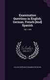 Examination Questions in English, German, French [And] Spanish: 1901-1905
