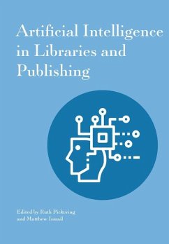 Artificial Intelligence in Libraries and Publishing - Pickering, Ruth; Ismail, Matthew
