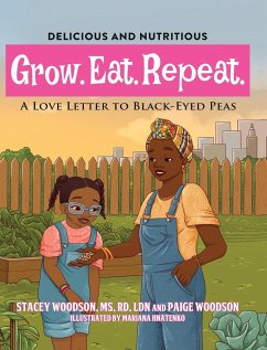 Grow. Eat. Repeat. A Love Letter To Black-Eyed Peas - Woodson, Stacey; Woodson, Paige