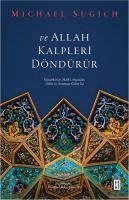 ve Allah Kalpleri Döndürür - Sugich, Michael