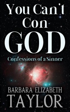 You Can't Con God: Confessions of a Sinner - Taylor, Barbara Elizabeth