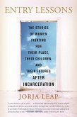 Entry Lessons: The Stories of Women Fighting for Their Place, Their Children, and Their Futures After Incarceration