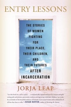 Entry Lessons: The Stories of Women Fighting for Their Place, Their Children, and Their Futures After Incarceration - Leap, Jorja