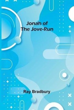 Jonah of the Jove-Run - Bradbury, Ray D.