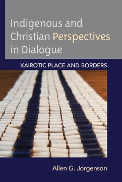 Indigenous and Christian Perspectives in Dialogue - Jorgenson, Allen G.