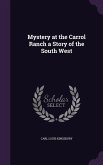 Mystery at the Carrol Ranch a Story of the South West