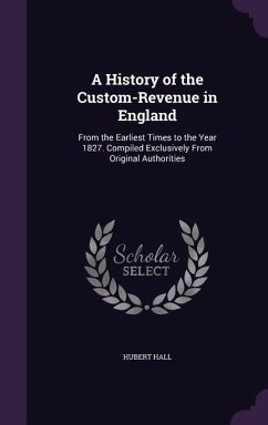 A History of the Custom-Revenue in England - Hall, Hubert