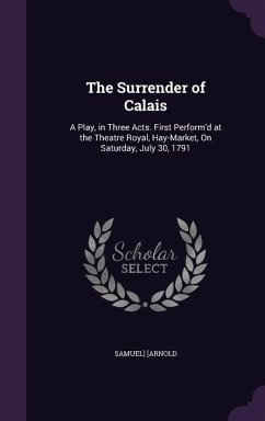 The Surrender of Calais - [Arnold, Samuel]